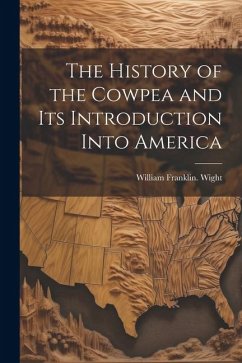 The History of the Cowpea and its Introduction Into America - Wight, William Franklin [From Old Ca