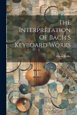 The Interpretation Of Bach S Keyboard Works