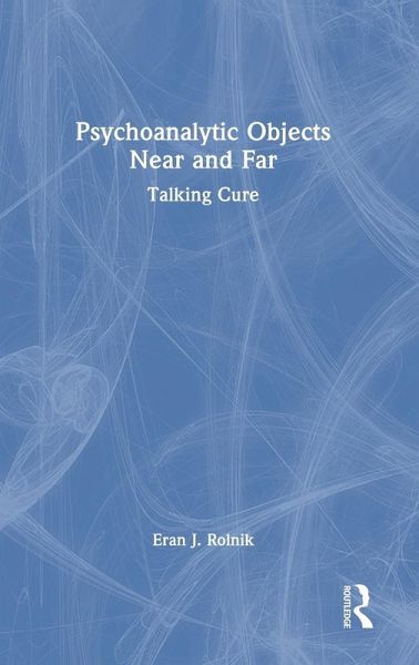 Psychoanalytic Objects Near and Far Psychoanalytic Objects Near and Far