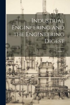 Industrial Engineering and the Engineering Digest; Volume 2 - Anonymous