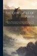The Chronicle of Perth: A Register of... - Bild 1