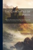 The Chronicle of Perth: A Register of Remarkable Occurrences, Chiefly Connected With That City, From the Year 1210 to 1668 [Ed. by J. Maidment