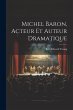 Michel Baron, Acteur Et Auteur... - Bild 1