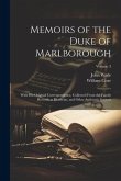 Memoirs of the Duke of Marlborough: With His Original Correspondence, Collected From the Family Records at Blenheim, and Other Authentic Sources; Volu