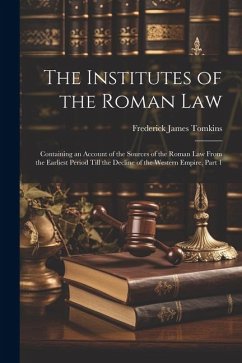 The Institutes of the Roman Law - Tomkins, Frederick James