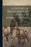 A History of British Birds. By the Rev. F.O. Morris .. Volume; Volume 7