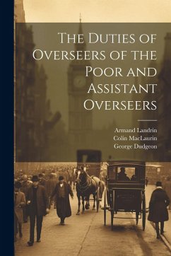 Cover The Duties of Overseers of the Poor and Assistant Overseers