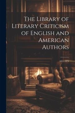 The Library of Literary Criticism of English and American Authors: 1855-1874 - Anonymous