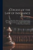 A Digest of the law of Insurance: Being an Analysis of Fire, Marine, Life and Accident Insurance Cases; Adjudicated in the Courts of England, Ireland,