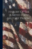 History Of The United States Military Prison