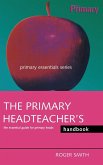 The Primary Headteacher's Handbook The Primary Headteacher's Handbook