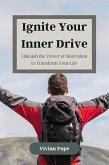 Ignite Your Inner Drive Ignite Your Inner Drive