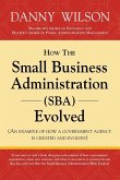 How the Small Business Administration (SBA) Evolved (An example of how a government agency is created and evolves)