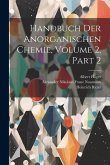 Handbuch Der Anorganischen Chemie, Volume 2, part 2 Handbuch Der Anorganischen Chemie, Volume 2, part 2