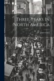 Three Years In North America Three Years In North America