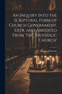 Cover An Inquiry Into the Scriptural Form of Church Government. Extr. and Abridged From 'The Apostolic Church'