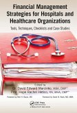 Financial Management Strategies for Hospitals and Healthcare Organizations Financial Management Strategies for Hospitals and Healthcare Organizations