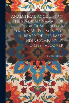 Analytical Account Of The Sindibad Namah Or Book Of Sindibad, A Persian Ms. Poem In The Library Of The East-india Company By Forbes Falconer - Falconer, Forbes