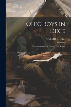Cover Ohio Boys in Dixie: The Adventures of Twenty-Two Scouts