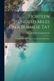 Eighteen Hundred Miles On a Burmese Tat: Through Burmah, Siam, and the Eastern Shan States