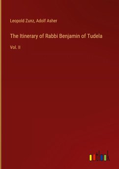 The Itinerary of Rabbi Benjamin of Tudela - Zunz, Leopold; Asher, Adolf