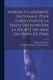 Adresse À L'assemblée Nationale, Pour L'abolition De La Traite Des Noirs Par La Société Des Amis Des Noirs De Paris