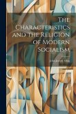 The Characteristics and the Religion of Modern Socialism