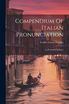 Compendium Of Italian Pronunciation: La Pronunzia Italiana) - Ernesto, Comba Teofilo