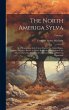 The North America Sylva: Or, a... - Bild 1