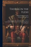 Thorns in the Flesh: A Romance of the War and Ku-Klux Periods. a Voice of Vindication From the South in Answer to "A Fool's Errand" and Oth