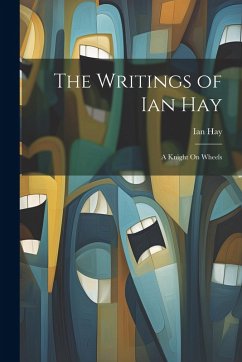 The Writings of Ian Hay: A Knight On Wheels - Hay, Ian