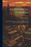 An Historical Compend: Containing a Brief Survey of the Great Line of History From the Earliest Times to the Present Day ... (Only); Volume 2