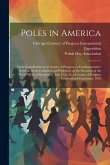 Poles in America: Their Contribution to a Century of Progress: a Commemorative Souvenir Book Compiled and Published on the Occasion of t