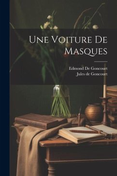 Une Voiture De Masques - de Goncourt, Edmond; De Goncourt, Jules