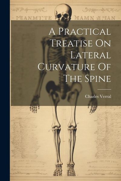 A Practical Treatise On Lateral Curvature Of The Spine A Practical Treatise On Lateral Curvature Of The Spine