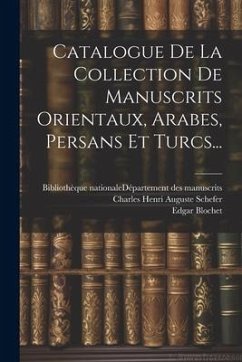 Cover Catalogue De La Collection De Manuscrits Orientaux, Arabes, Persans Et Turcs...
