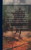 Free Military School For Applicants For Command Of Colored Troops, No. 1210 Chestnut Street, Philadelphia, Established By The Supervisory Committee Fo Free Military School For Applicants For Command Of Colored Troops, No. 1210 Chestnut Street, Philadelphia, Established By The Supervisory Committee Fo