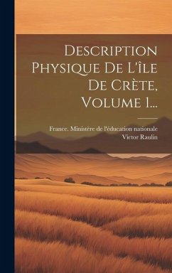 Description Physique De L'île De Crète, Volume 1... - Raulin, Victor