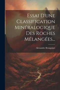 Essai D'une Classification Minéralogique Des Roches Mélangées... - Brongniart, Alexandre