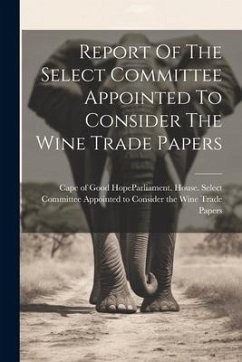 Cover Report Of The Select Committee Appointed To Consider The Wine Trade Papers