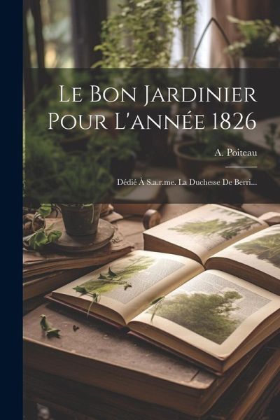 Le Bon Jardinier Pour L'année 1826