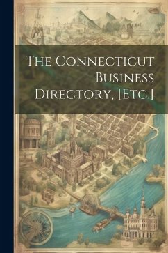Cover The Connecticut Business Directory, [Etc.]