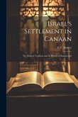 Israel's Settlement in Canaan: The Biblical Tradition and its Historical Background