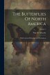 The Butterflies Of North America: With... - Bild 1