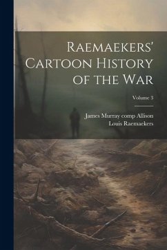 Raemaekers' Cartoon History of the War; Volume 3 - Raemaekers, Louis