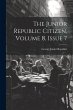 The Junior Republic Citizen, Volume 8,... - Bild 1