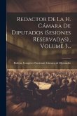 Redactor De La H. Cámara De Diputados (sesiones Reservadas)., Volume 3...