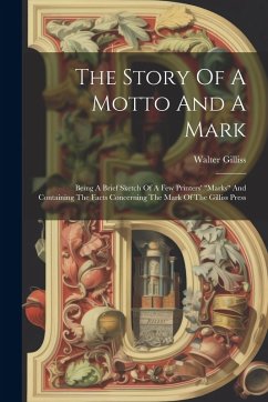 Cover The Story Of A Motto And A Mark: Being A Brief Sketch Of A Few Printers' 