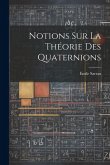 Notions Sur La Théorie Des Quaternions