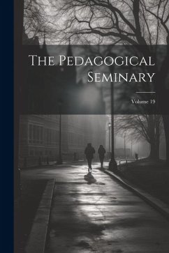 Cover The Pedagogical Seminary; Volume 19